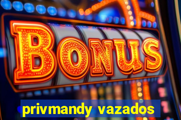 privmandy vazados